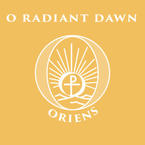 O Radiant Dawn (Oriens)